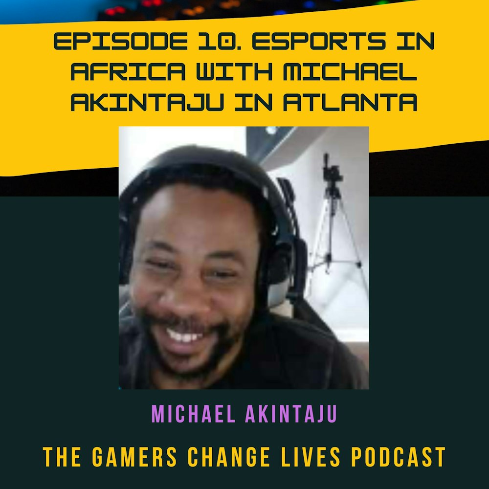 Esports in Africa with Michael Akintaju in Atlanta