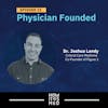 Episode image for Physician Founded Ep. 13: Dr.Joshua Landy Pt.2