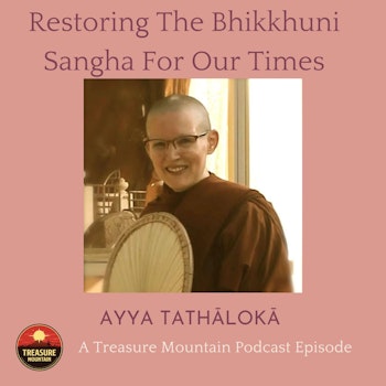 Restoring The Bhikkhuni Sangha For Our Times - Ayya Tathālokā