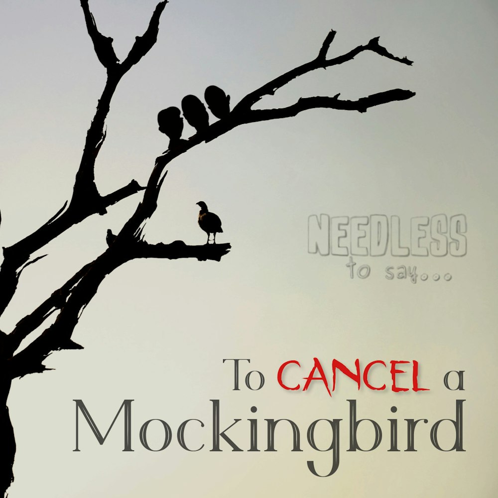 To Cancel a Mockingbird