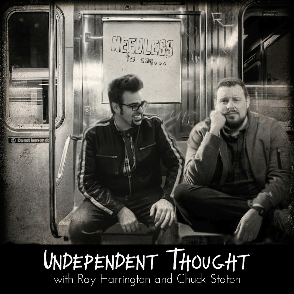Undependent Thought with Ray Harrington and Chuck Staton