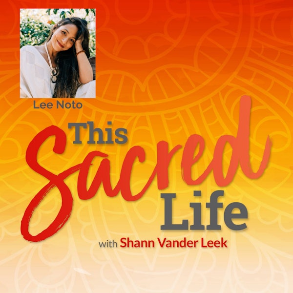Accessing sensuality, embodiment,  and authentic self-expression with Lee Noto