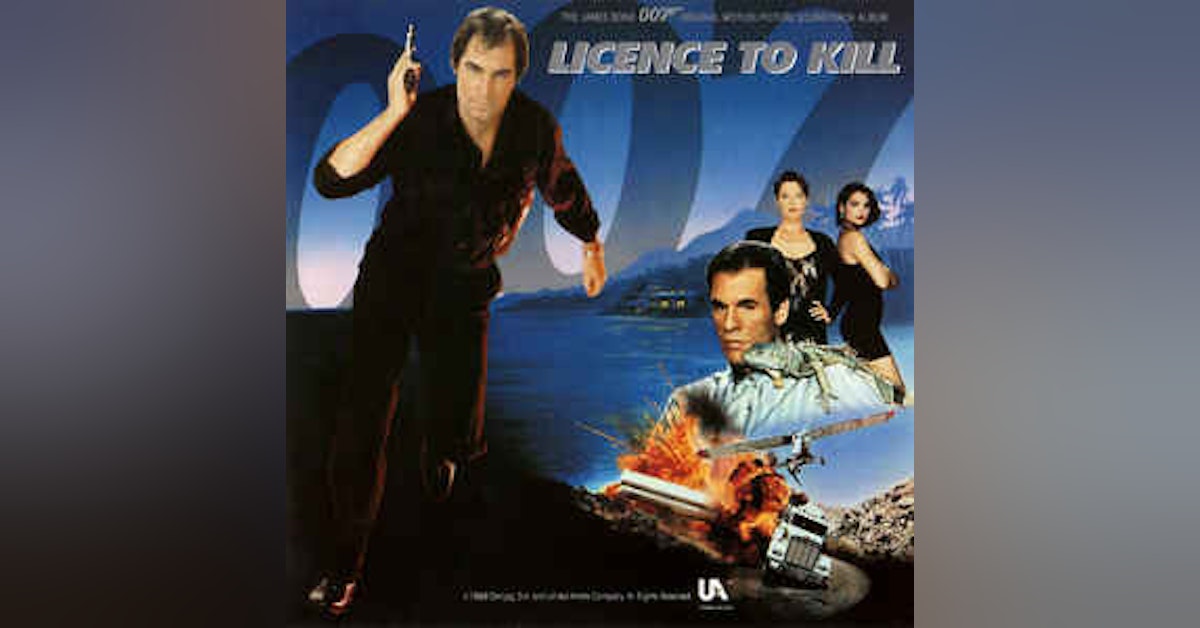 Bondcast...James Bondcast! - License To Kill