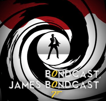 Bondcast...James Bondcast! - Special Series Recap Episode