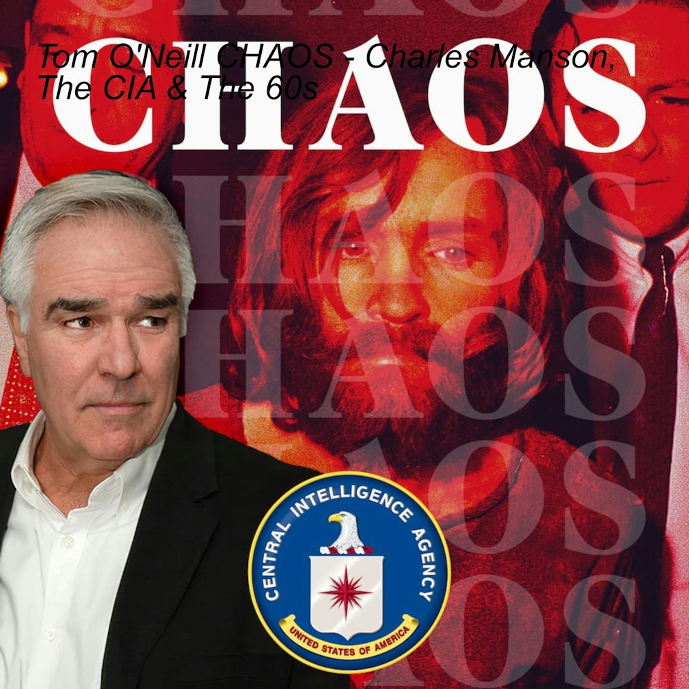Tom O'Neill CHAOS - Charles Manson, The CIA & The 60s