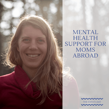 Mental Health Support for Moms Abroad with Johanna from Afloat