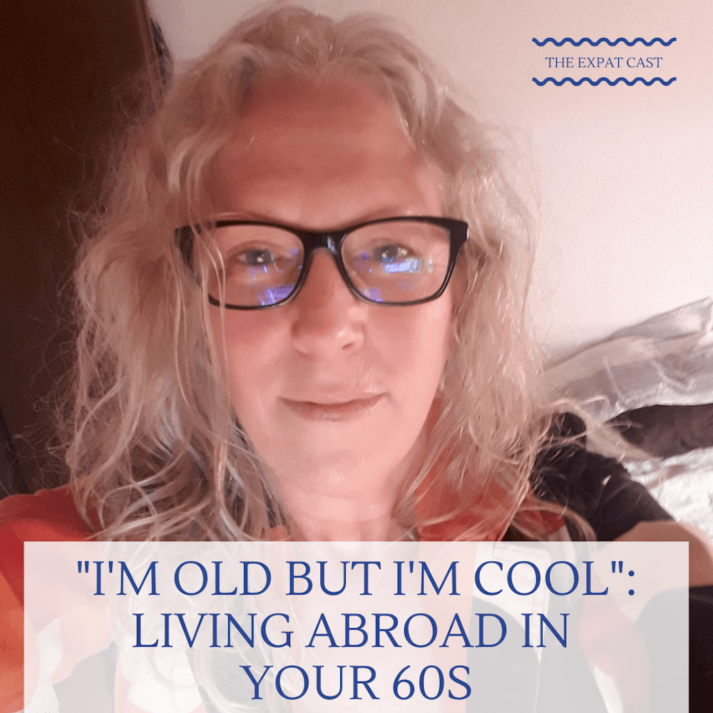 ”I’m Old but I’m Cool”: Living Abroad in Your 60s with Melanie