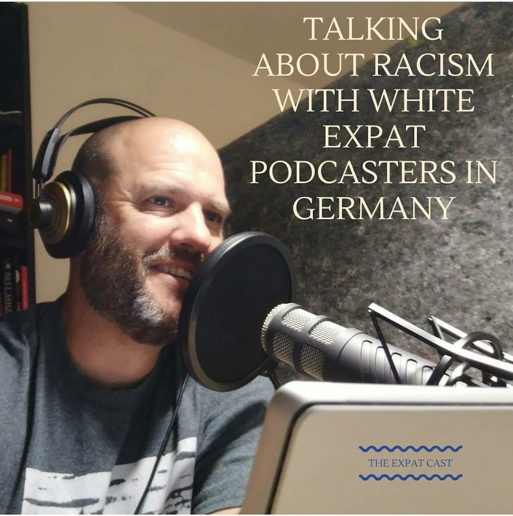 Talking about Racism with White Expat Podcasters in Germany with Shaun