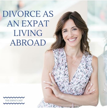 Divorce as an Expat Living Abroad with Katia