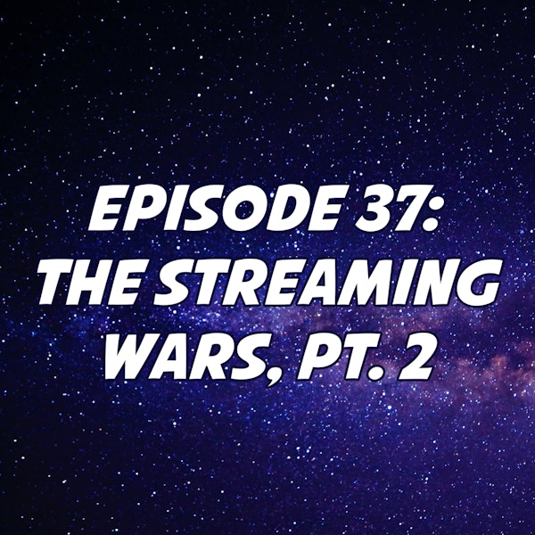 The Streaming Wars, Pt. 2