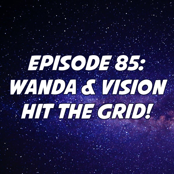 Wanda & Vision Hit the Grid!