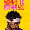 Sorry to bother you (The Movie)