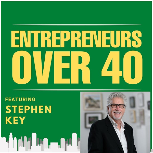 Entrepreneurs Over 40  Episode 3 with Stephen Key