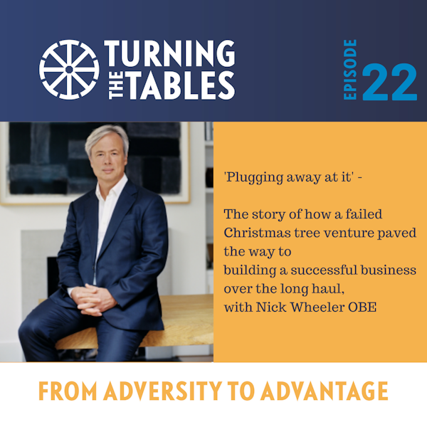 EP22: 'Plugging away at it' - How a failed Christmas tree venture paved the way to building a success business over the long haul, with Nick Wheeler