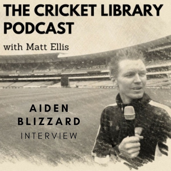 The Cricket Library Podcast - Interview with T20 power hitter Aiden Blizzard