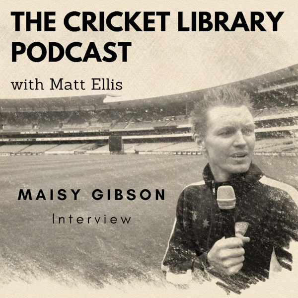 The Cricket Library - Interview With Maisy Gibson