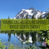 Young Catholics Respond: Brice Sokolowski