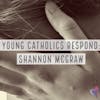 Young Catholics Respond: Shannon McGraw