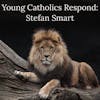 Young Catholics Respond: Stefan Smart