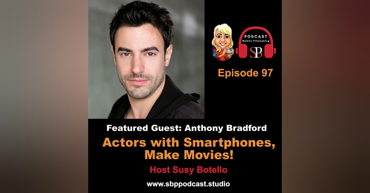 Actors with Smartphones, Make Movies with Anthony Bradford