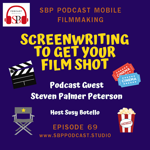 Screenwriting To Get Your Film Shot with Steven Palmer Peterson