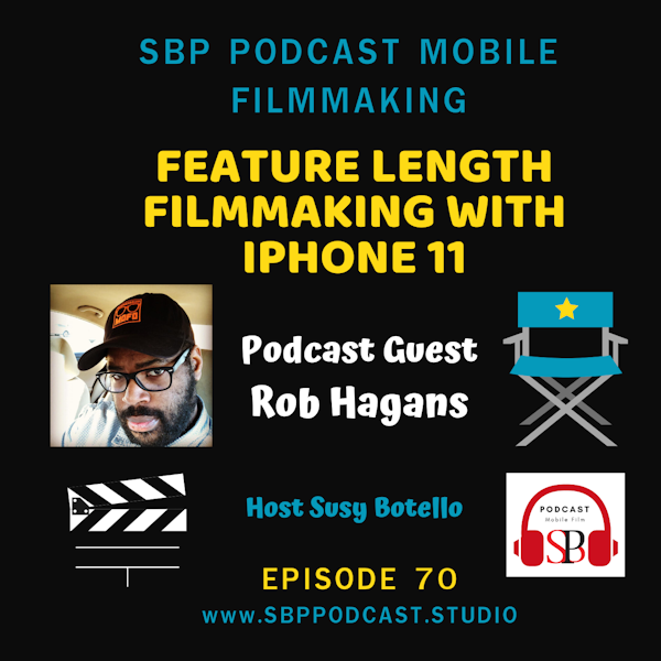 Feature Length Filmmaking with iPhone 11 with Rob Hagans