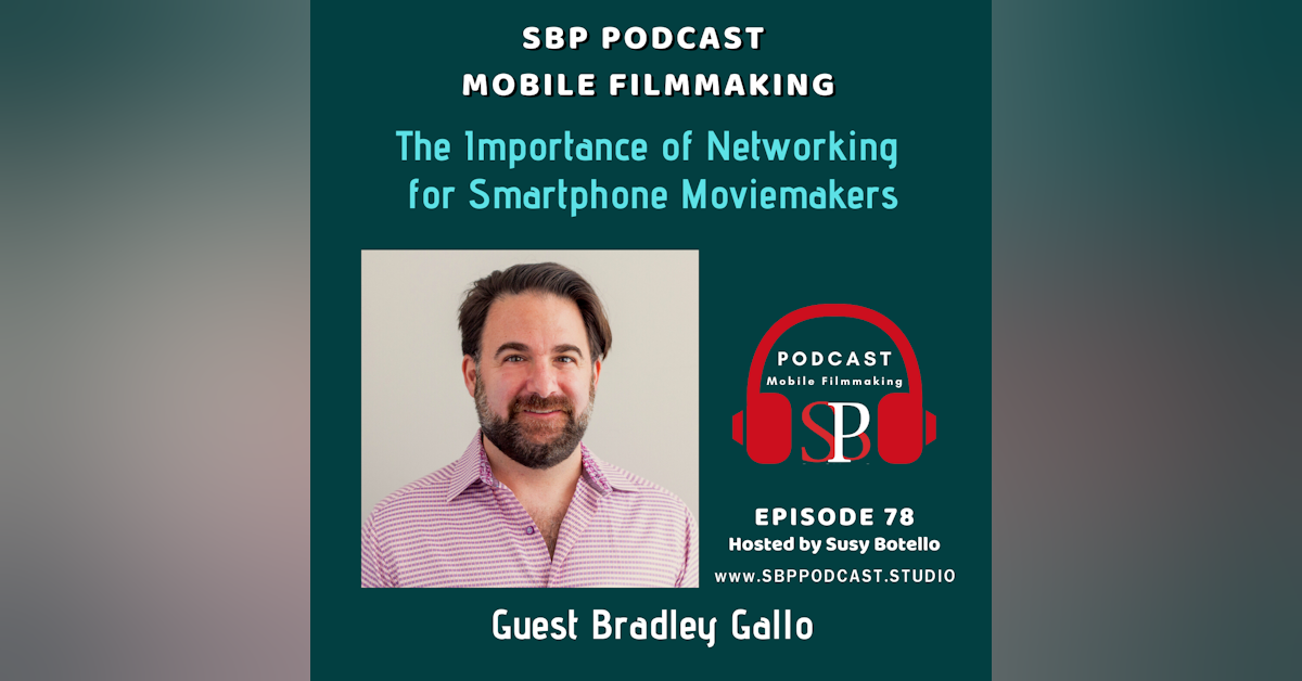 The Importance of Networking for Smartphone Moviemakers with Bradley Gallo