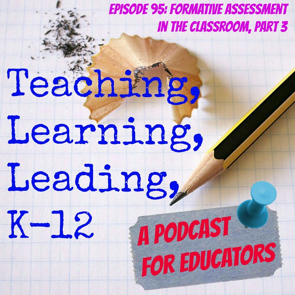 Episode 95: Formative Assessment in the Classroom, Part 3