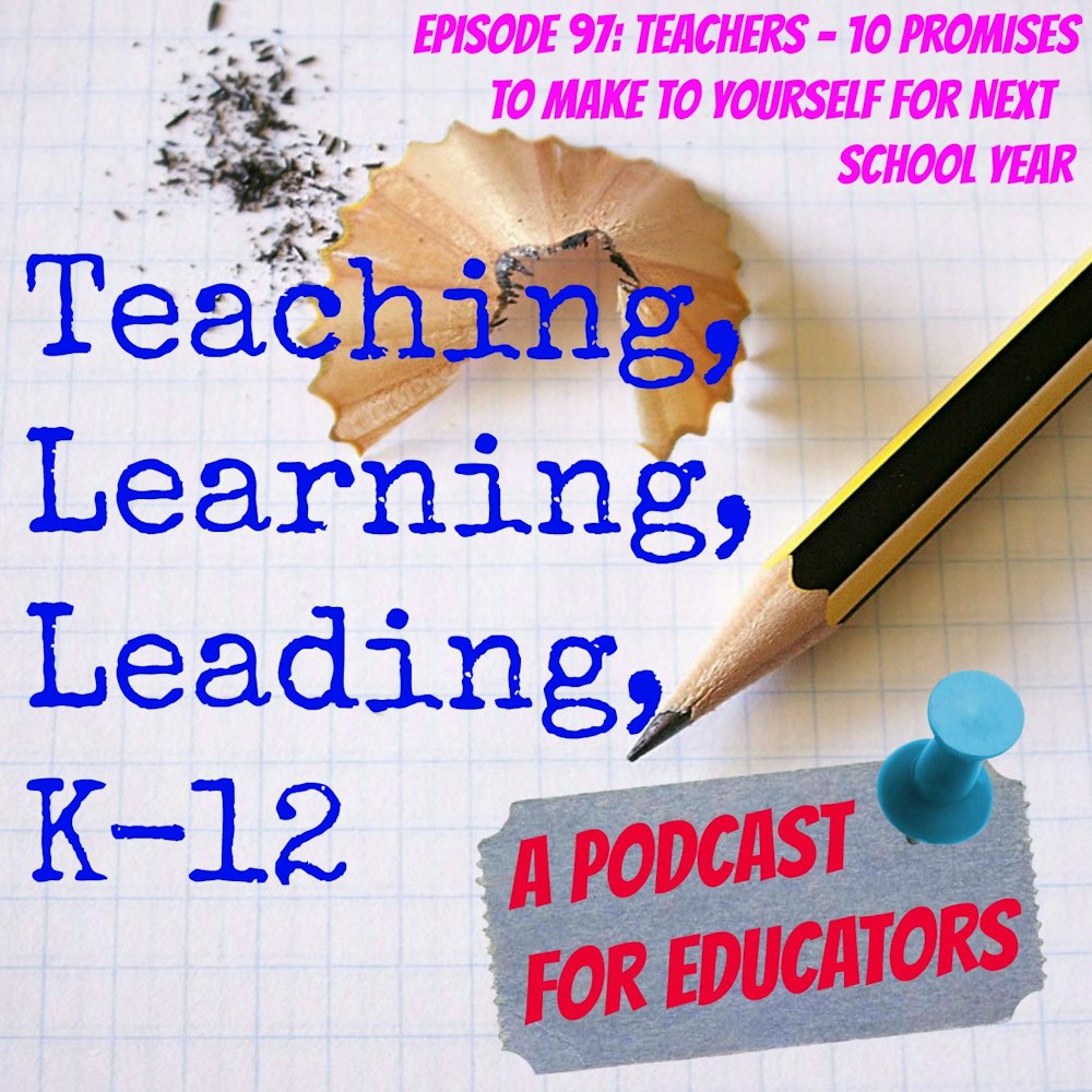 Episode 97: Teachers - 10 Promises to Make Yourself for Next School Year