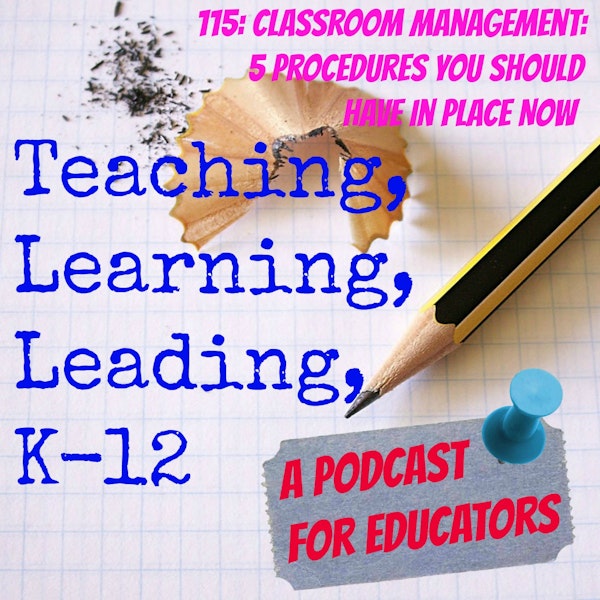 115: Classroom Management- Top 5 Classroom Procedures You Should Have in Place Now