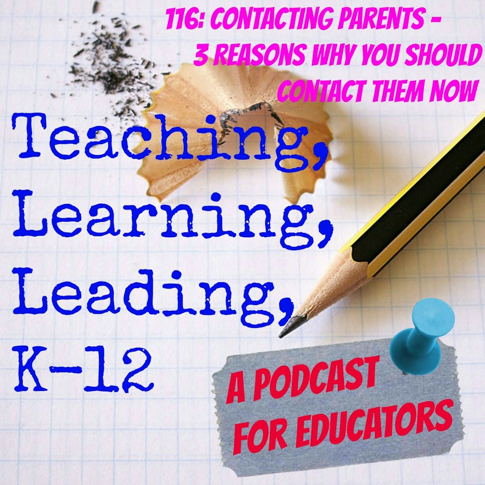 116: Contacting Parents - 3 Reasons Why You Should Contact Them Now