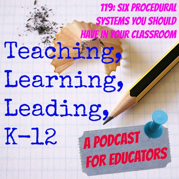 119: Six Procedural Systems You Should Have in Place in Your Classroom Now