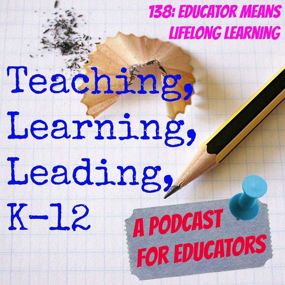 138: Educator Means Lifelong Learning