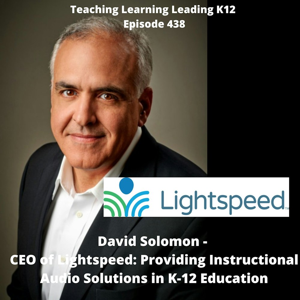 David Solomon - CEO of Lightspeed: Instructional Audio Solutions in K-12 Education - 438