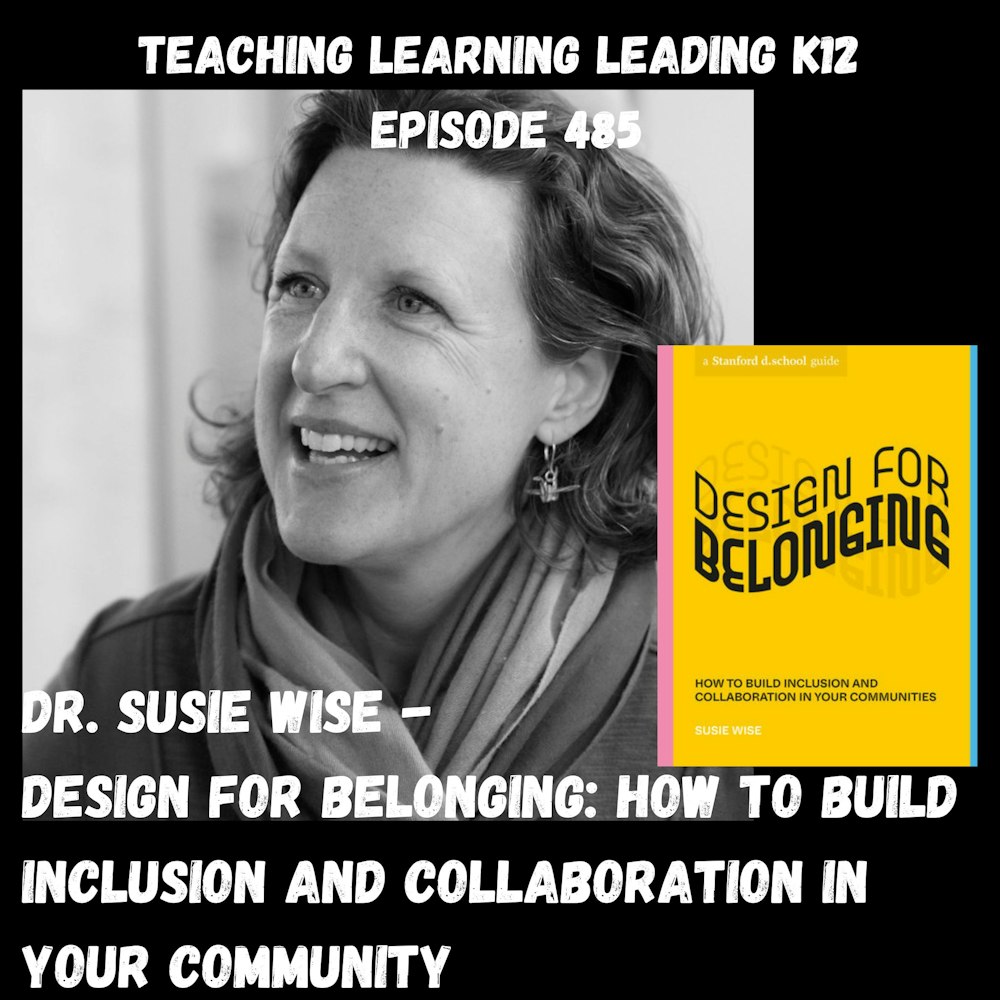 Dr. Susie Wise - Design for Belonging: How to Build Inclusion and Collaboration in Your Community - 485