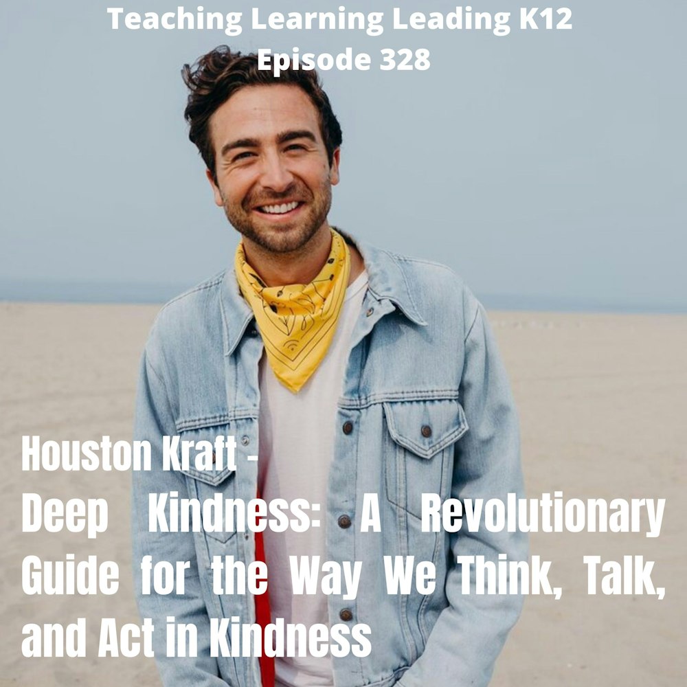 Houston Kraft - Deep Kindness: A Revolutionary Guide for the Way We Think, Talk, and Act in Kindness - 328