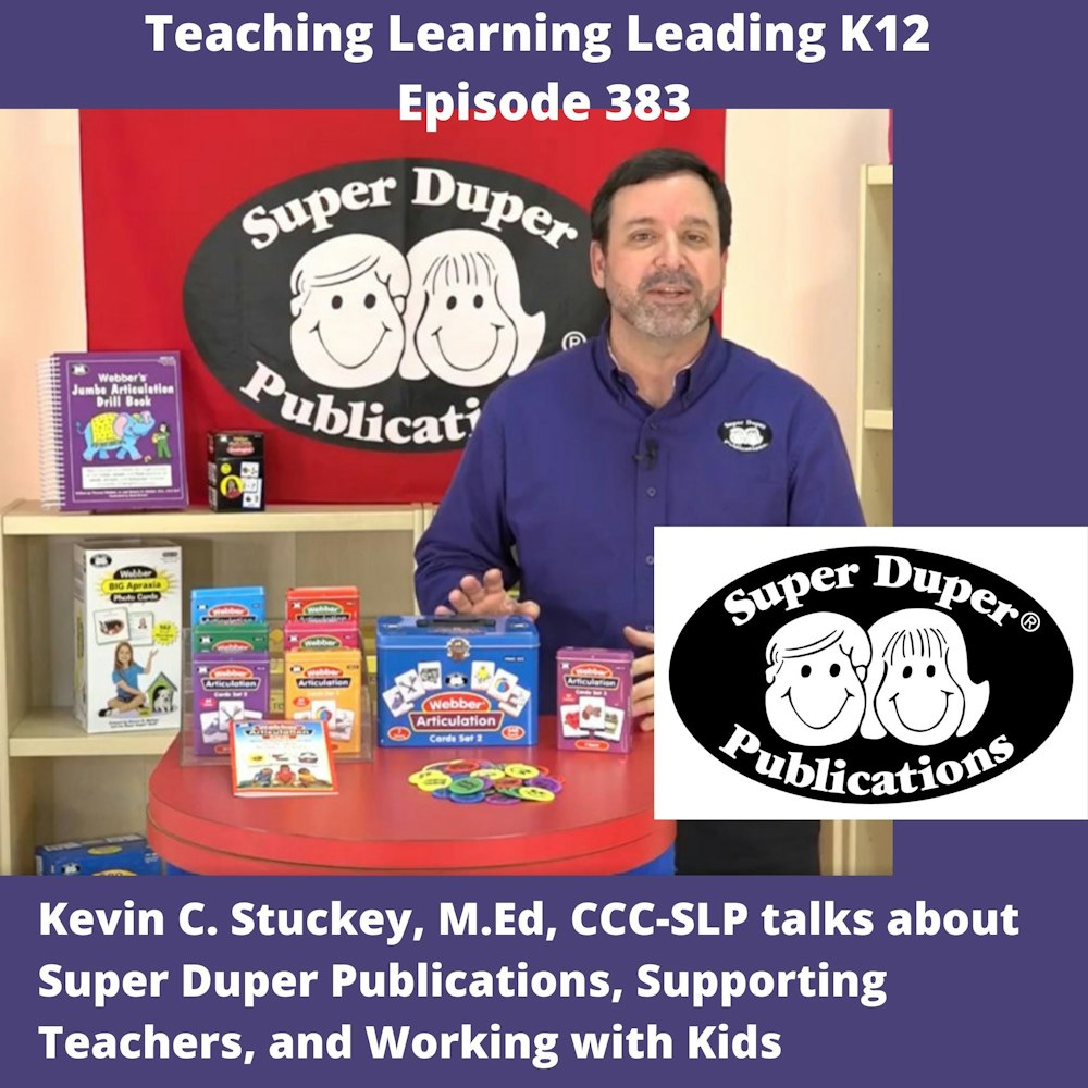 Kevin C. Stuckey MEd, CCC-SLP talks about Super Duper Publications, Supporting Teachers, and Working with Kids - 383