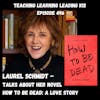 Laurel Schmidt - How to Be Dead: A Love Story - 496