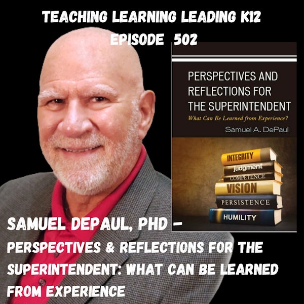 Dr. Samuel DePaul - Perspectives and Reflections for the Superintendent: What Can Be Learned From Experience? - 502