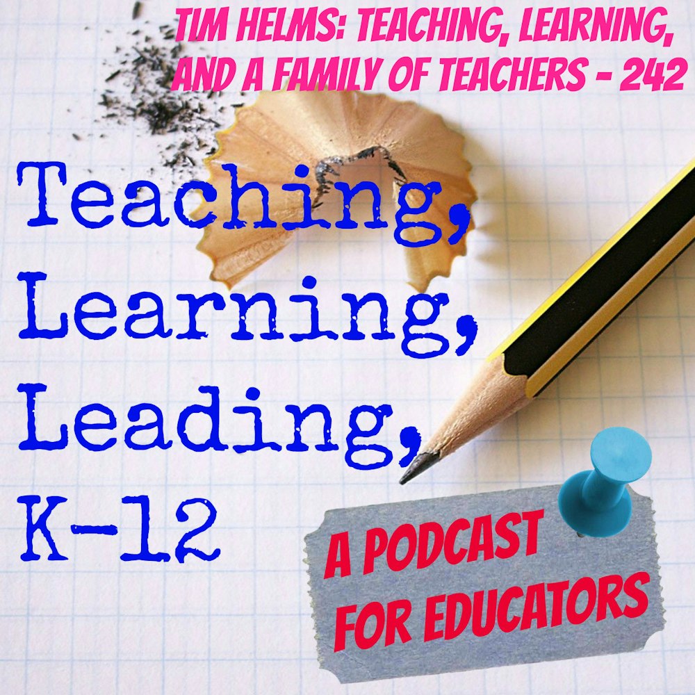 Tim Helms: Teaching, Learning, and a Family of Teachers - 242