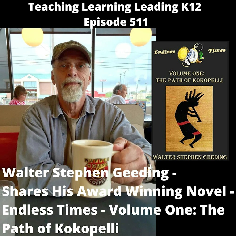 Walter Stephen Geeding shares his award winning novel - Endless Times - Volume One: The Path of Kokopelli - 511