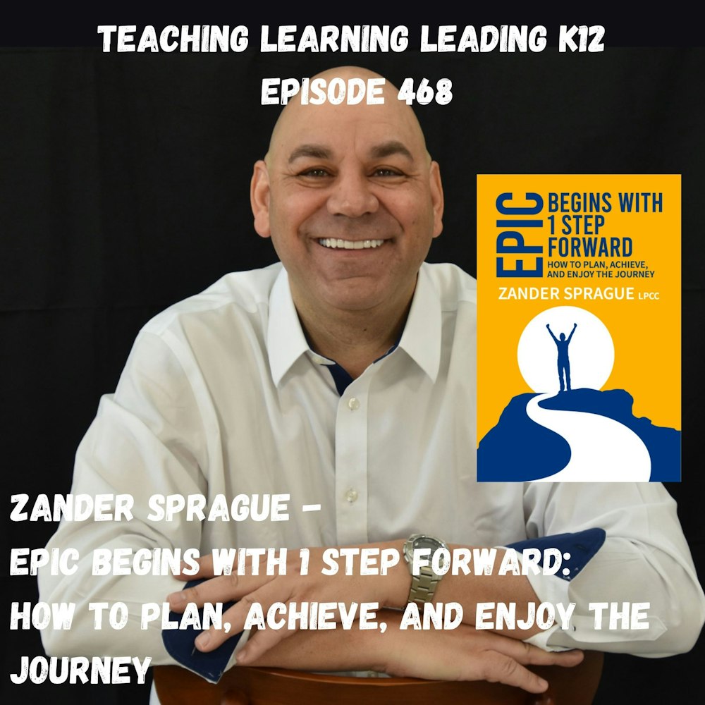 Zander Sprague - EPIC Begins With 1 Step Forward: How To Plan, Achieve, and Enjoy The Journey - 468