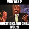 Ep. 18:  Questions and Chill.. (Vol. 2)