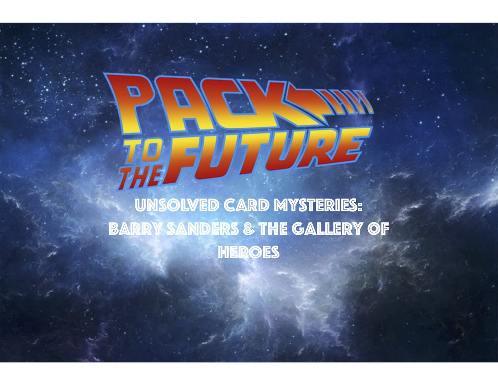 Hobby Pack 7: Unsolved Card Mysteries - Barry Sanders & The Gallery of Heroes