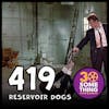Episode #419: ”Wake Up and Apologize” | Reservoir Dogs (1992)