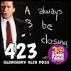 Episode #423: ”Glenlivet is for Closers” | Glengarry Glen Ross (1992)