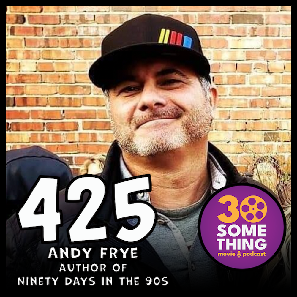Episode #425: Ninety Days in the 90s by Andy Frye