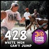 Episode #428: ”You can listen, but you can’t hear” | White Men Can’t Jump (1992)