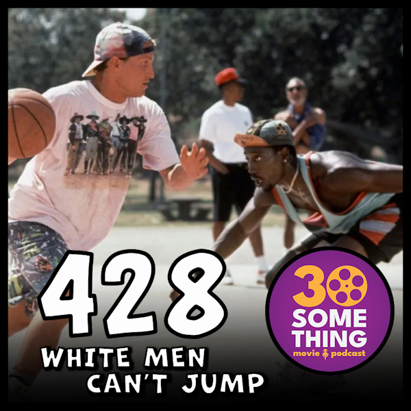 Episode #428: ”You can listen, but you can’t hear” | White Men Can’t Jump (1992)