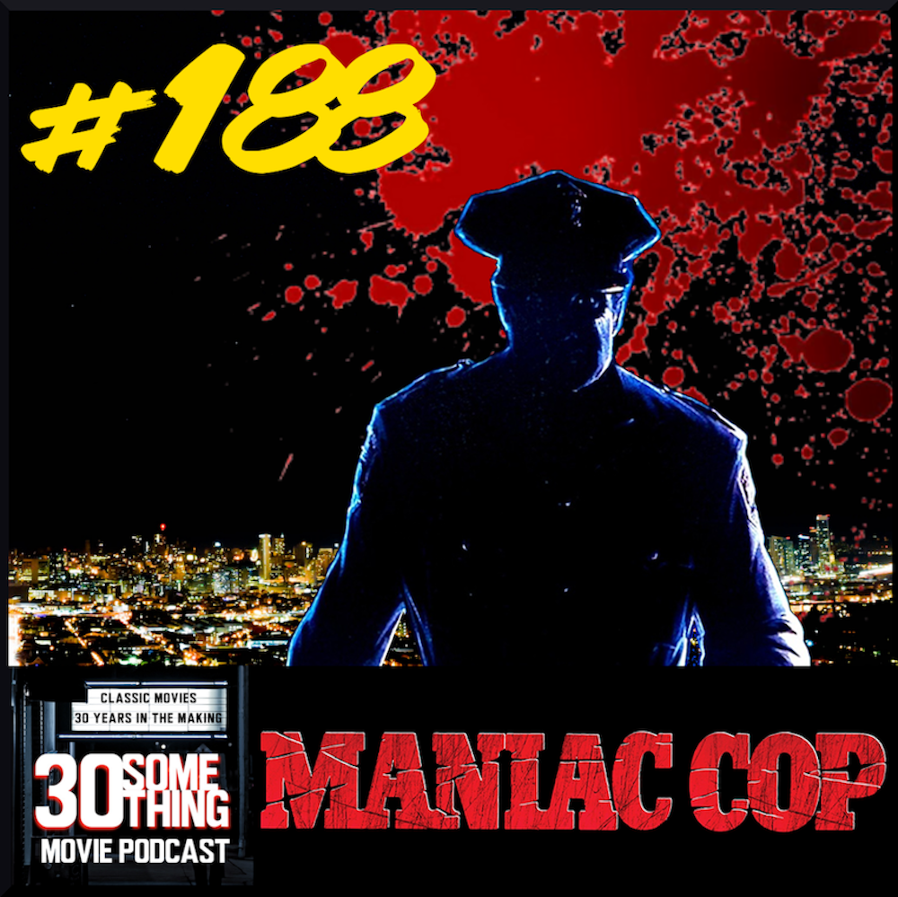Episode #188: “Look at the size of those hematomas!” | Maniac Cop (1988)